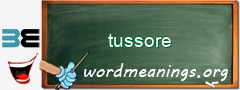 WordMeaning blackboard for tussore